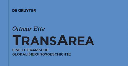 Ausschnitt des Umschlag der von Prof. Dr. Ette geschriebenen Monographie "TransArea. Eine literarische Globalisierungsgeschichte"