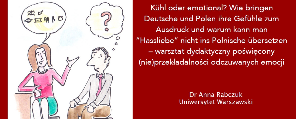 Kühl oder emotional? Wie bringen Deutsche und Polen ihre Gefühle zum Ausdruck und warum kann man „Hassliebe“ nicht ins Polnische übersetzen? - Dr. Anna Rabczuk