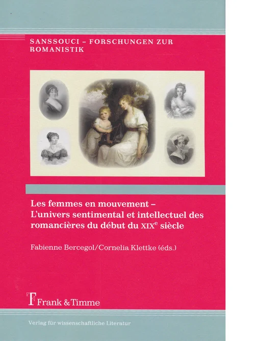 Les femmes en mouvement – L’univers sentimental et intellectuel des romancières du début du XIXe siècle. Actes du Colloque de Sanssouci du 29 au 31 octobre 2015. Berlin: Frank und Timme, 2016 (Sanssouci – Forschungen zur Romanistik; Bd. 13 ). C. Klettke und F. Bercegol (Hrsg.).