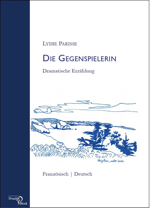 Lydie Parisse, Die Gegenspielerin. Dramatische Erzählung. Französisch / Deutsch. Berlin: Edition Noack & Block, 2020