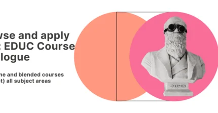 Browse and apply now:EDUC Course Catalogue. New online and blended courses in (almost) allsubject areas.