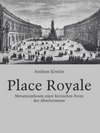 Place Royale Metamorphosen einer kritischen Form des Absolutismus Cover