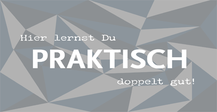 auf grauem Hintergrund: Hier lernst DU PRAKTISCH doppelt gut!
