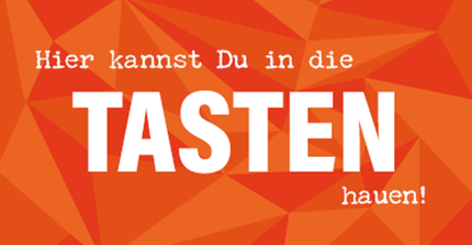 auf orangen Hintergrund: Hier kannst Du in die TASTEN hauen!