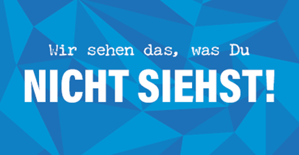 auf blauem Hintergrund: Wir sehen das, was du nicht siehst!