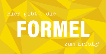 auf gelben Hintergrund: Hier gibt's die Formel zum Erfolg!