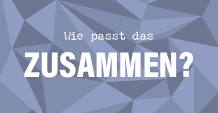 auf grauem Hintergrund: " Wie passt das zusammen?"